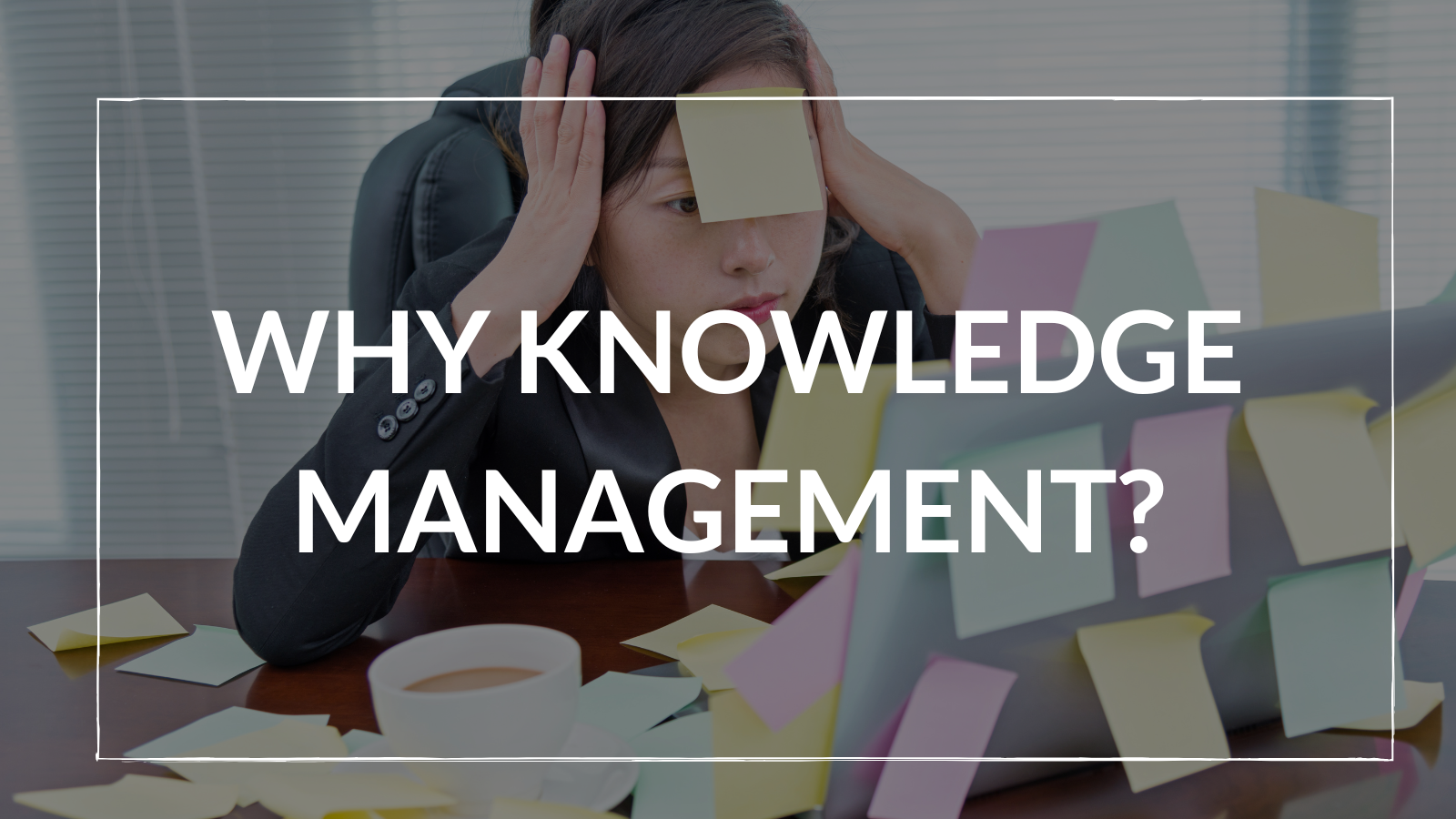 Why Knowledge Management FireOak Strategies