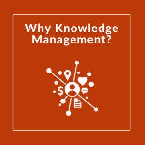 Why Knowledge Management? - FireOak Strategies, LLC