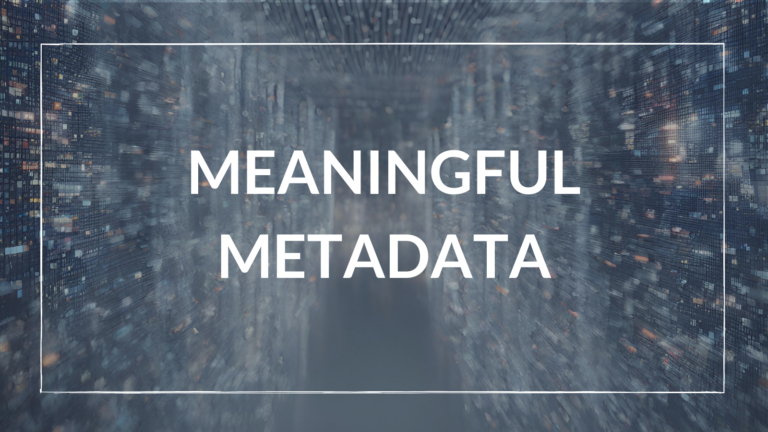 Meaningful Metadata