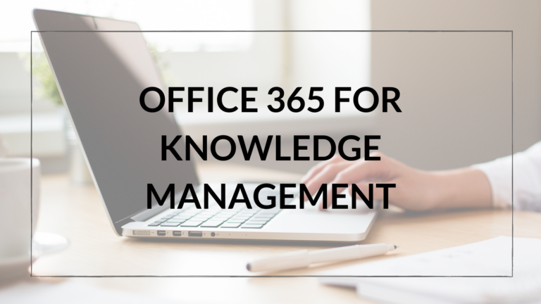Office 365 for Knowledge Management