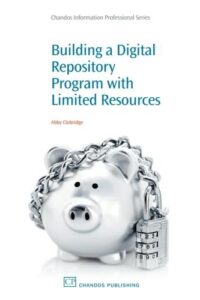Building a Digital Repository Program with Limited Resources by Abby Clobridge Book Cover