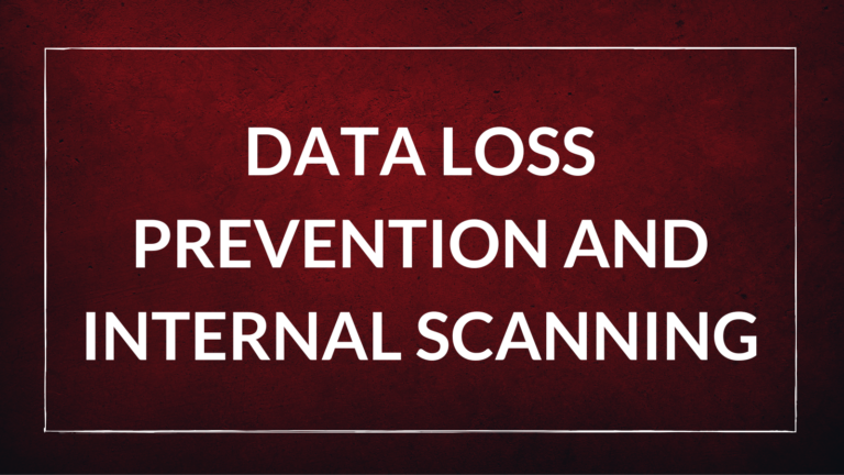 Data Loss Prevention (DLP) and internal scanning