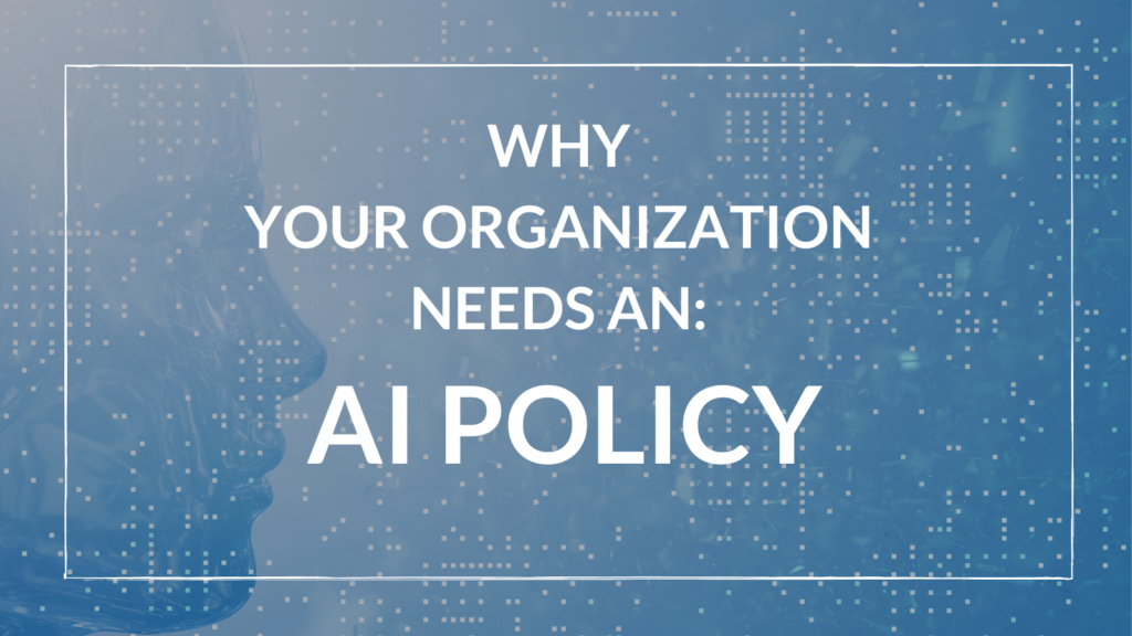 Why your organization needs an AI policy