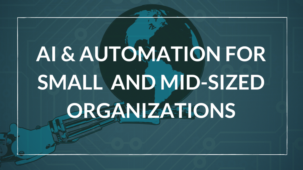 AI & Automation for small and mid-sized organizations